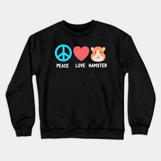 Hamster Peace Love Hamster Funny Crewneck Sweatshirt by sheehan.terry24